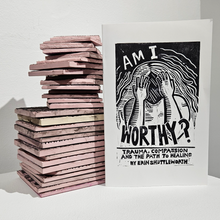Load image into Gallery viewer, Am I Worthy? Trauma, Compassion and the Path to Healing