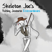 Load image into Gallery viewer, Skeleton Joe&#39;s Fishing Jamboree Extraordinaire

