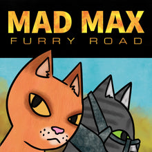 Load image into Gallery viewer, Mad Max Furry Road (Max Mad Parody)
